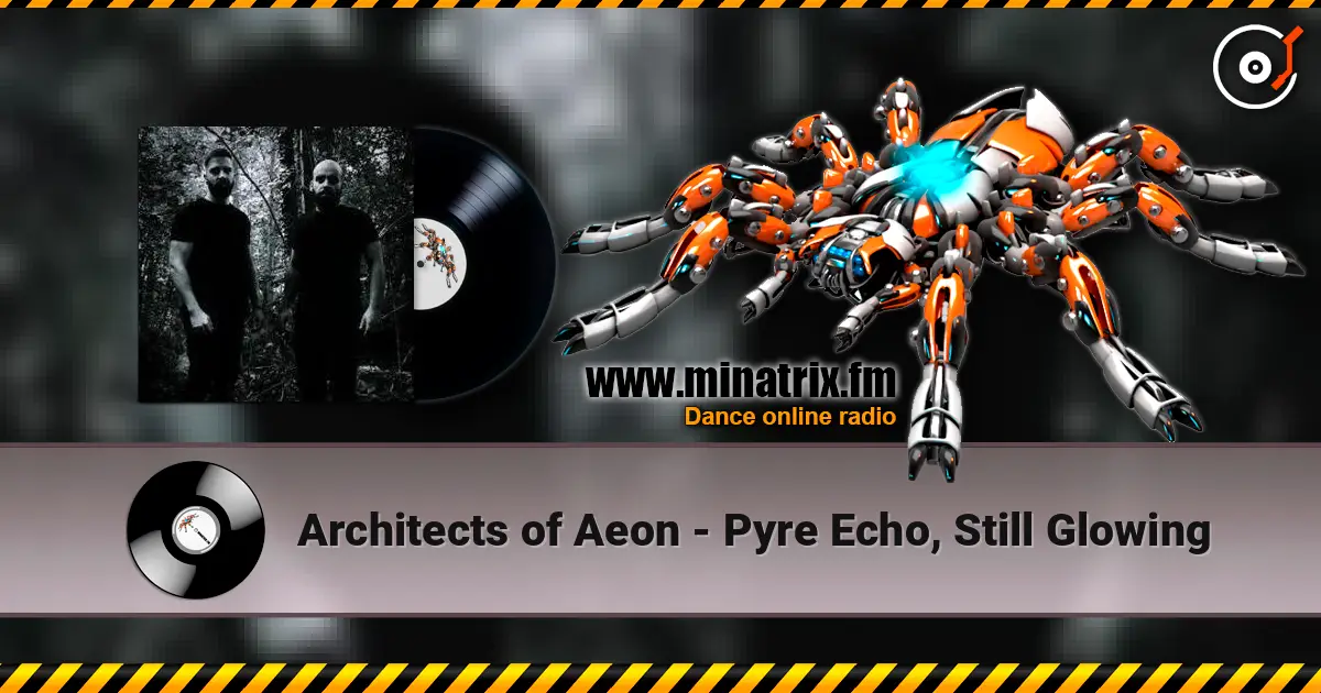 Architects of Aeon - Pyre Echo, Still Glowing 高品质在线收听 | Minatrix.FM