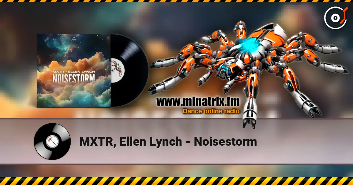 MXTR, Ellen Lynch - Noisestorm 高品质在线收听 | Minatrix.FM