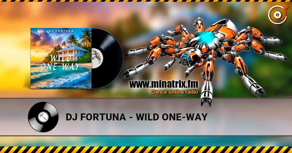 DJ FORTUNA - WILD ONE-WAY 高品质在线收听 | Minatrix.FM