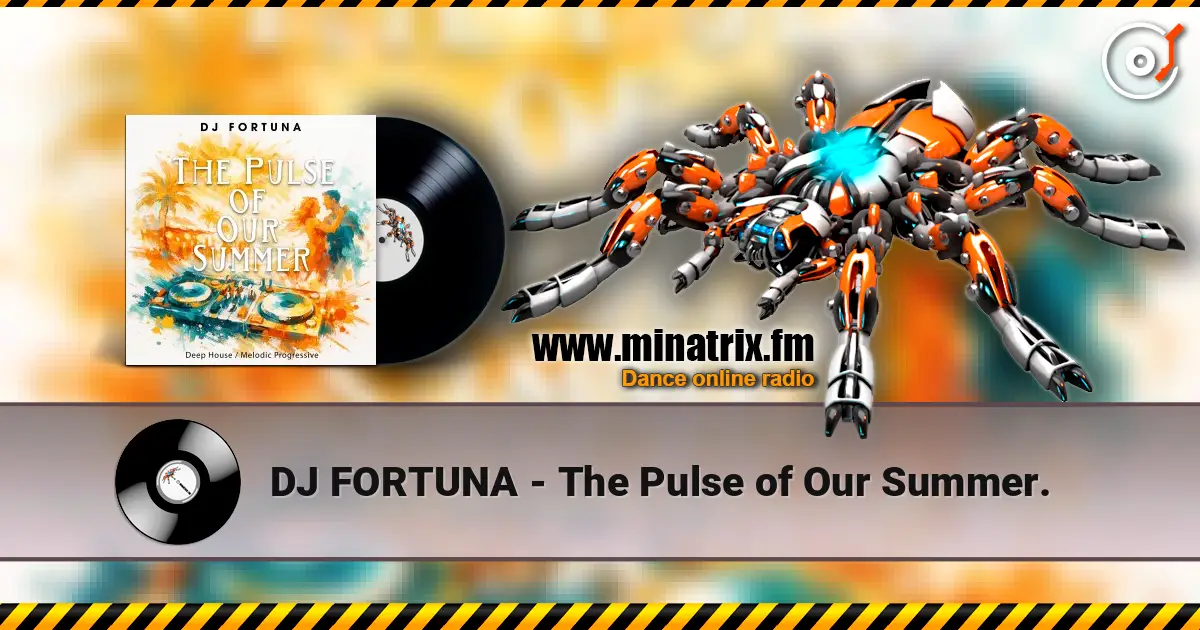 DJ FORTUNA - The Pulse of Our Summer. 高品质在线收听 | Minatrix.FM