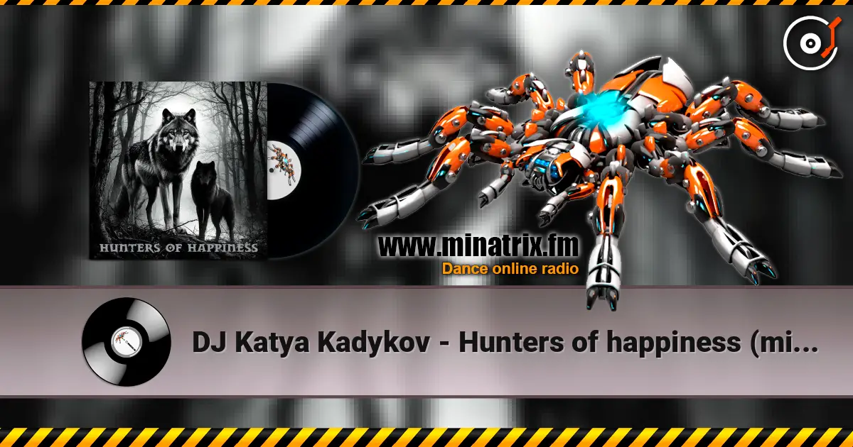 DJ Katya Kadykov - Hunters of happiness (minatrix_edition) 高品质在线收听 | Minatrix.FM