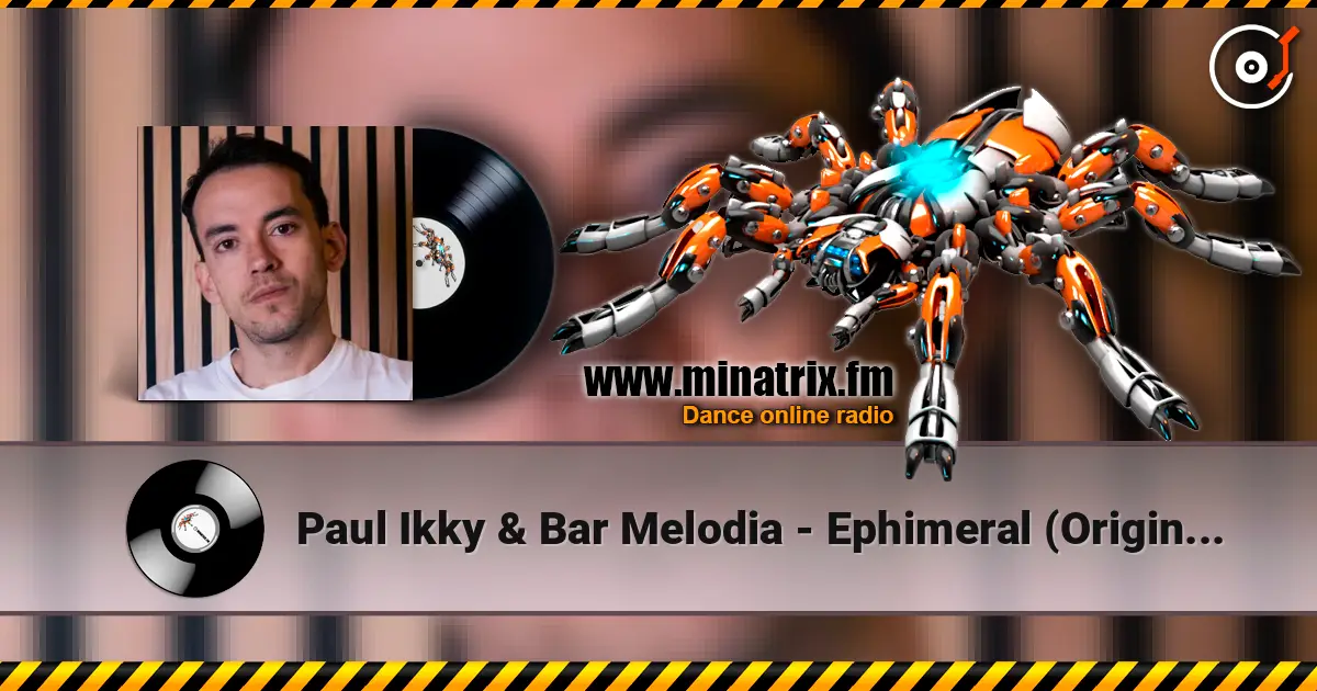 Paul Ikky & Bar Melodia - Ephimeral (Original Mix) 高品质在线收听 | Minatrix.FM