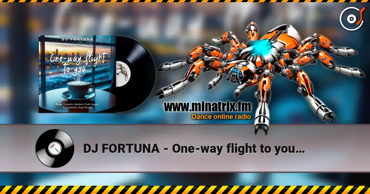 DJ FORTUNA - One-way flight to you… 高品质在线收听 | Minatrix.FM