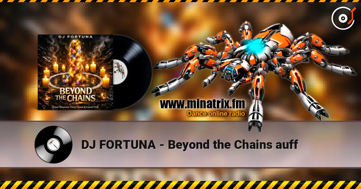 DJ FORTUNA - Beyond the Chains auff 高品质在线收听 | Minatrix.FM