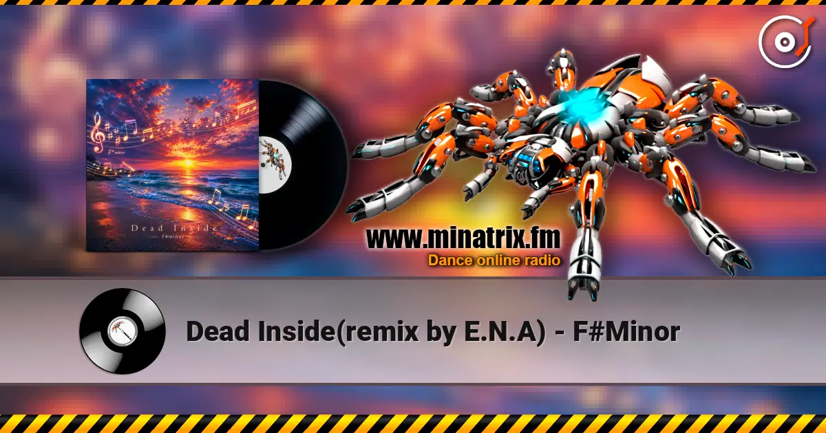 Dead Inside(remix by E.N.A) - F#Minor 高品质在线收听 | Minatrix.FM