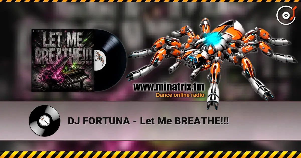 DJ FORTUNA - Let Me BREATHE!!! 高品质在线收听 | Minatrix.FM