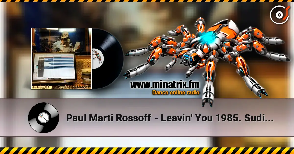 Paul Marti Rossoff - Leavin' You 1985. Sudio 1997. Remastered with orchestra overdubbing 2019. 高品质在线收听 | Minatrix.FM