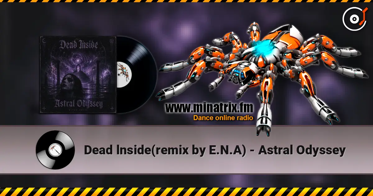 Dead lnside(remix by E.N.A) - Astral Odyssey 高品质在线收听 | Minatrix.FM