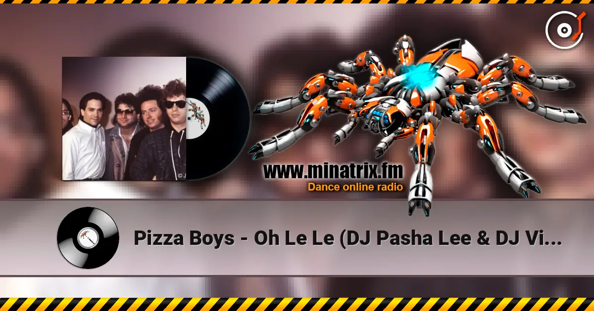 Pizza Boys - Oh Le Le (DJ Pasha Lee & DJ Vitaco Remix) 高品质在线收听 | Minatrix.FM