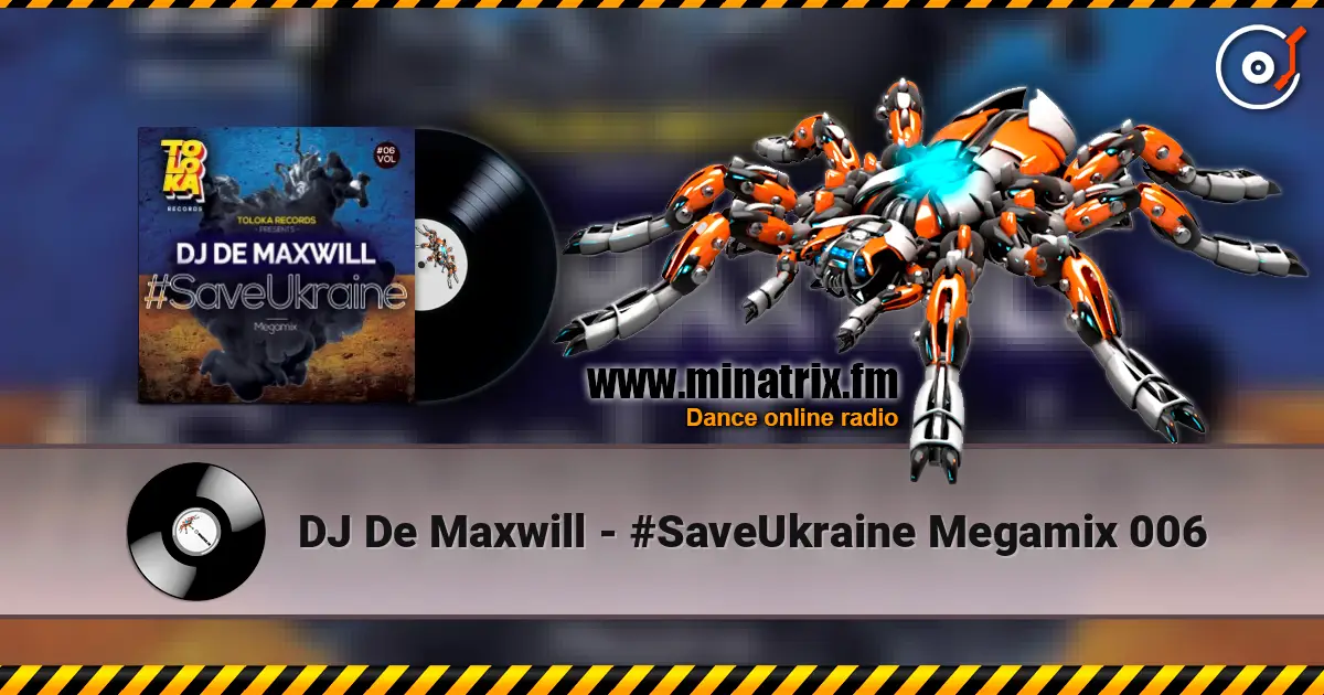 DJ De Maxwill - #SaveUkraine Megamix 006 高品质在线收听 | Minatrix.FM