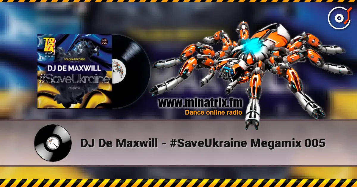 DJ De Maxwill - #SaveUkraine Megamix 005 高品质在线收听 | Minatrix.FM