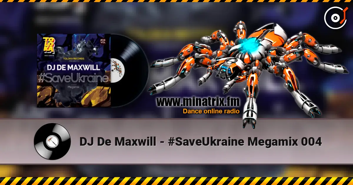 DJ De Maxwill - #SaveUkraine Megamix 004 高品质在线收听 | Minatrix.FM