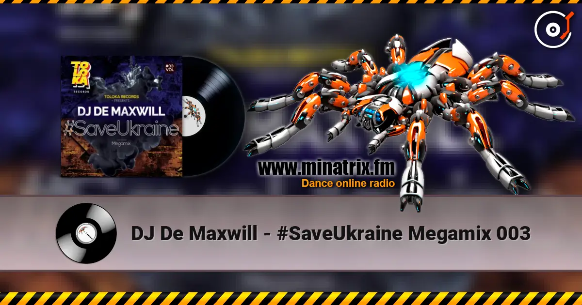 DJ De Maxwill - #SaveUkraine Megamix 003 高品质在线收听 | Minatrix.FM