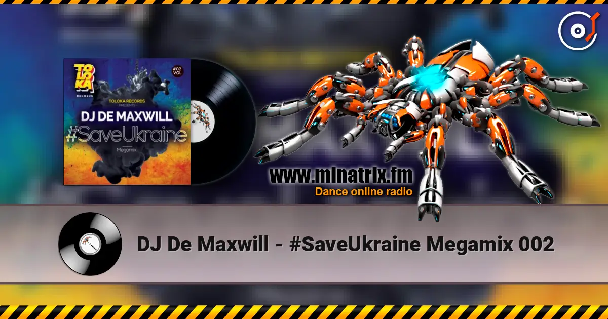 DJ De Maxwill - #SaveUkraine Megamix 002 高品质在线收听 | Minatrix.FM