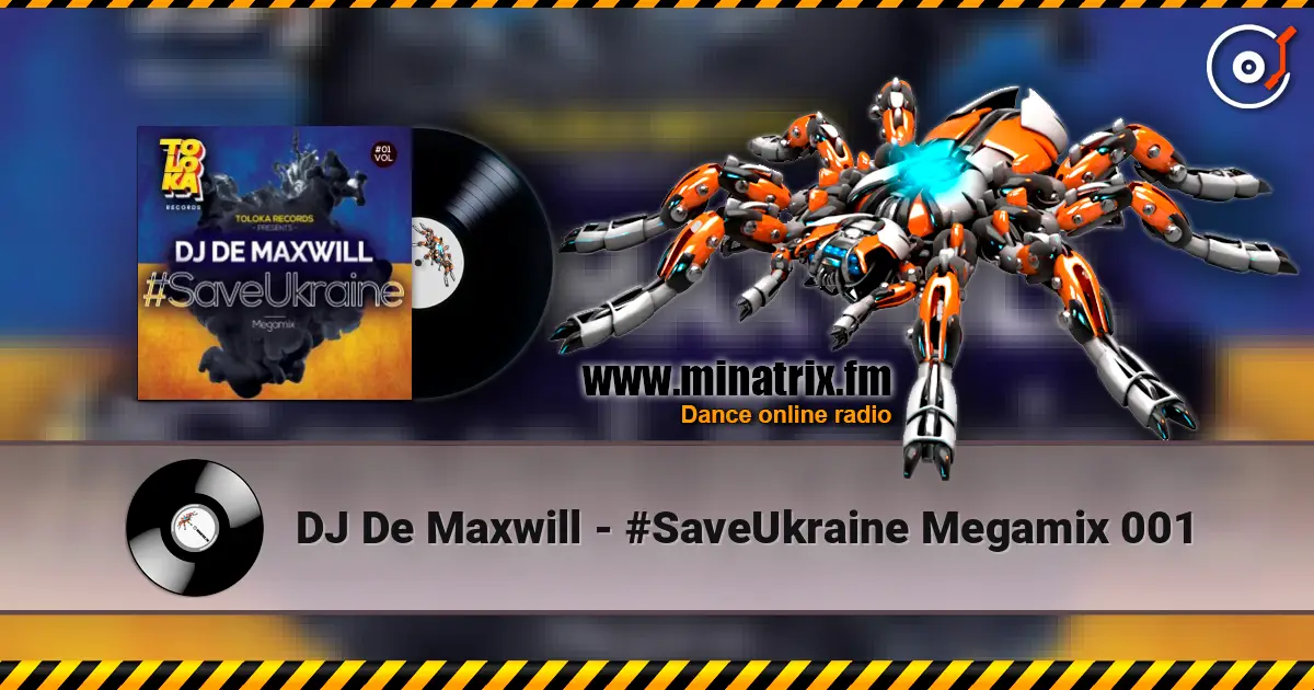DJ De Maxwill - #SaveUkraine Megamix 001 高品质在线收听 | Minatrix.FM