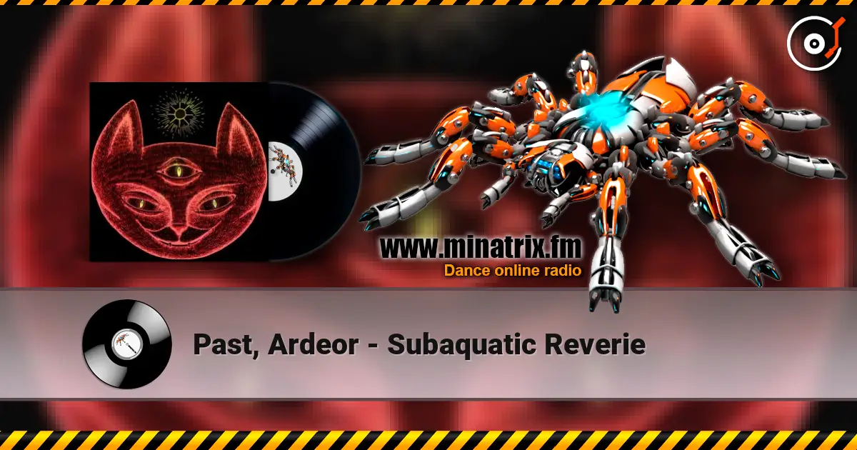 Past, Ardeor - Subaquatic Reverie 高品质在线收听 | Minatrix.FM