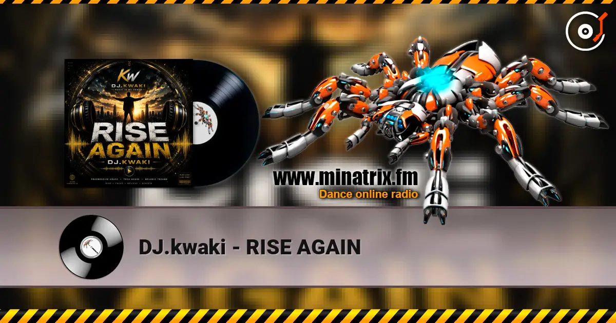 DJ.kwaki - RISE AGAIN 高品质在线收听 | Minatrix.FM