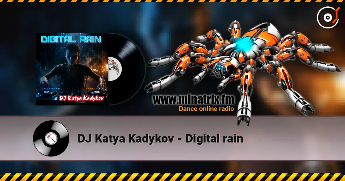 DJ Katya Kadykov - Digital rain 高品质在线收听 | Minatrix.FM