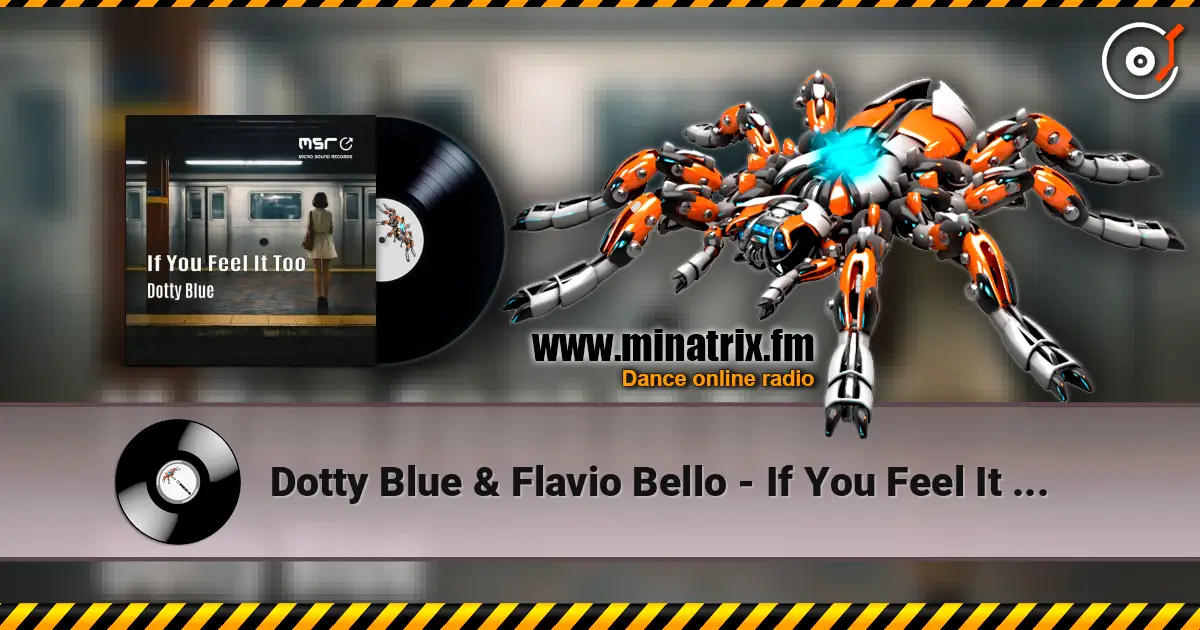 Dotty Blue & Flavio Bello - If You Feel It Too 高品质在线收听 | Minatrix.FM