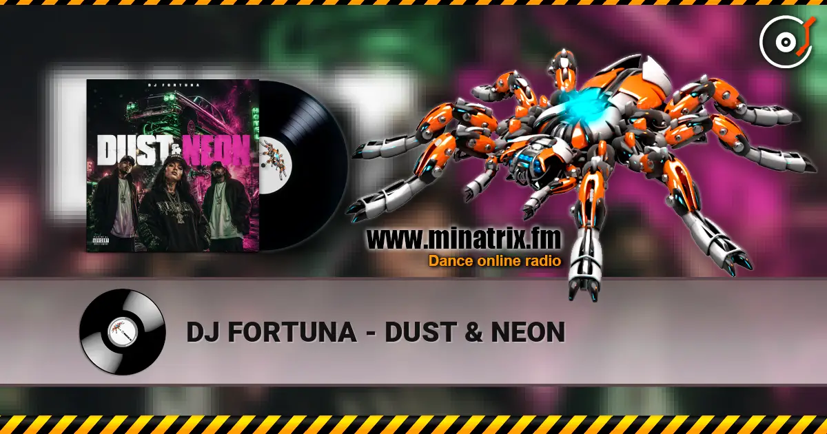 DJ FORTUNA - DUST & NEON 高品质在线收听 | Minatrix.FM