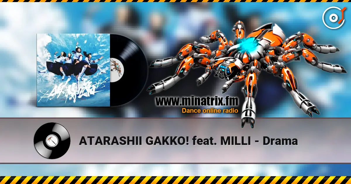 ATARASHII GAKKO! feat. MILLI - Drama 高品质在线收听 | Minatrix.FM