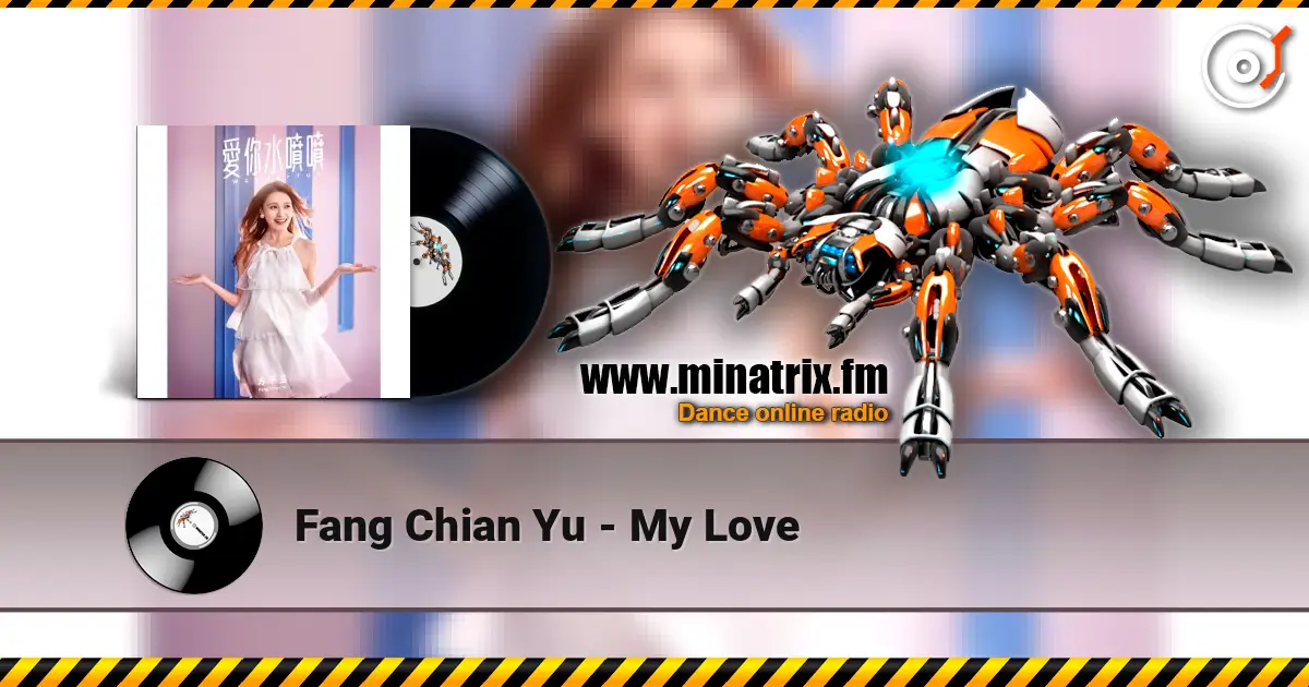 Fang Chian Yu - My Love 高品质在线收听 | Minatrix.FM