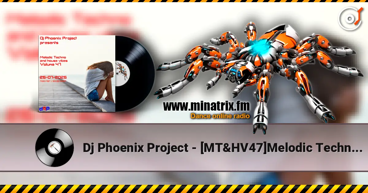 Dj Phoenix Project - [MT&HV47]Melodic Techno&House Vibes vol.47 高品质在线收听 | Minatrix.FM