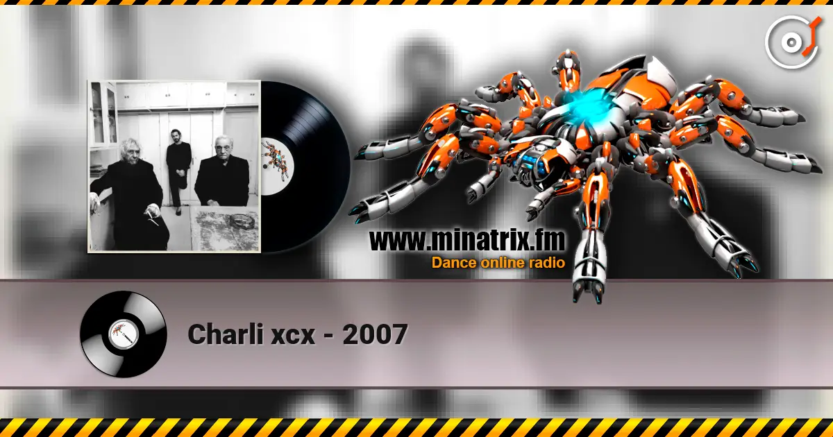 Charli xcx - 2007 高品质在线收听 | Minatrix.FM
