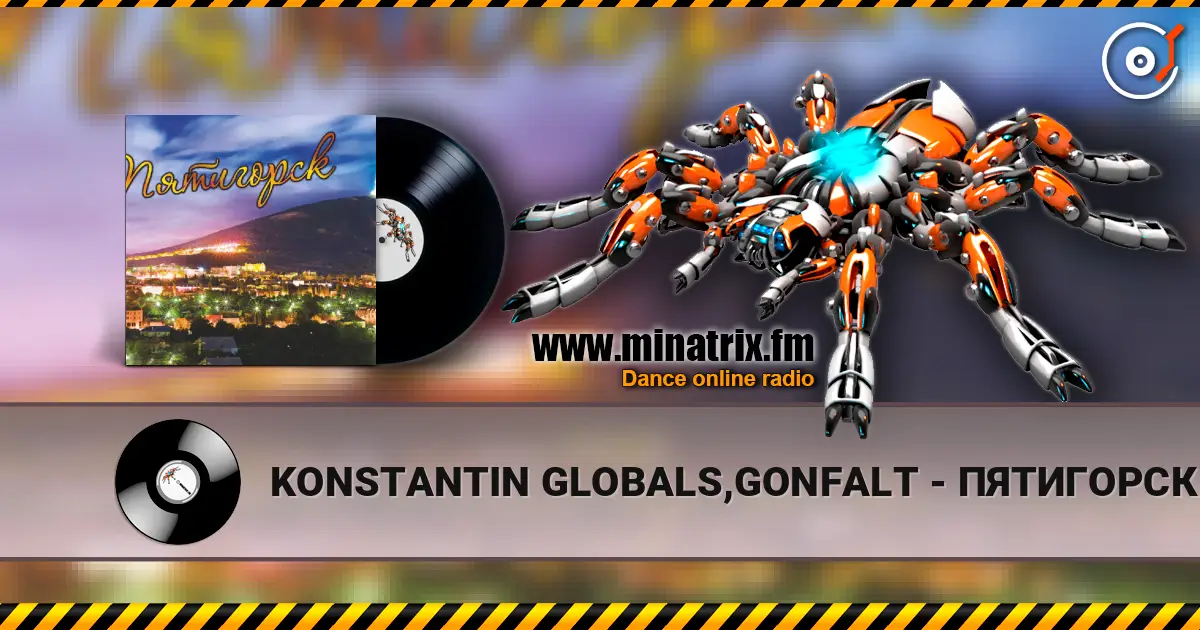 KONSTANTIN GLOBALS,GONFALT - ПЯТИГОРСК 高品质在线收听 | Minatrix.FM