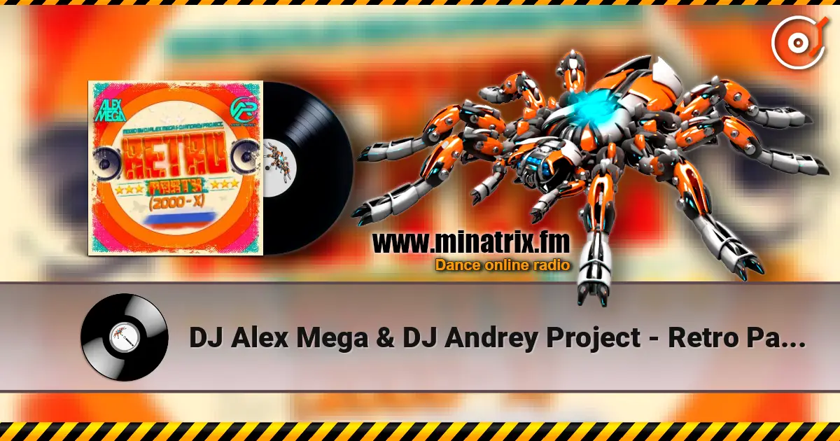 DJ Alex Mega & DJ Andrey Project - Retro Party (2000-x) 高品质在线收听 | Minatrix.FM