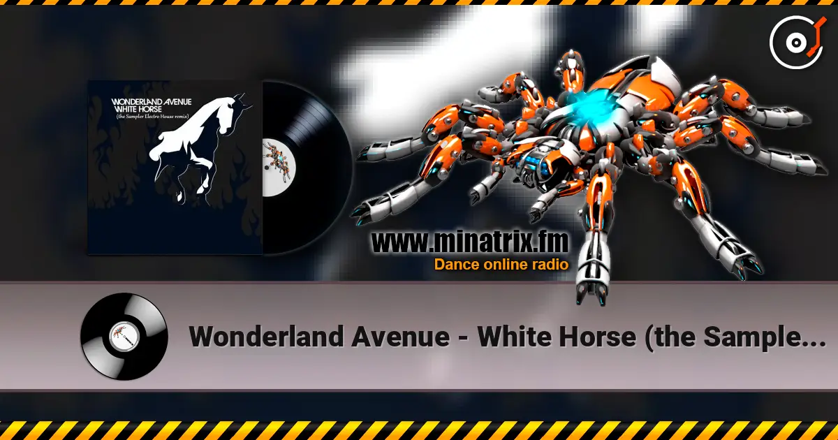 Wonderland Avenue - White Horse (the Sampler Electro House remix) 高品质在线收听 | Minatrix.FM