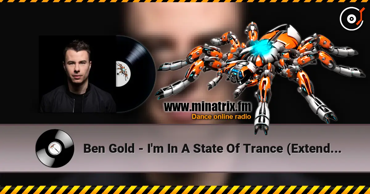 Ben Gold - I'm In A State Of Trance (Extended Mix) listen online in high quality | Minatrix.FM