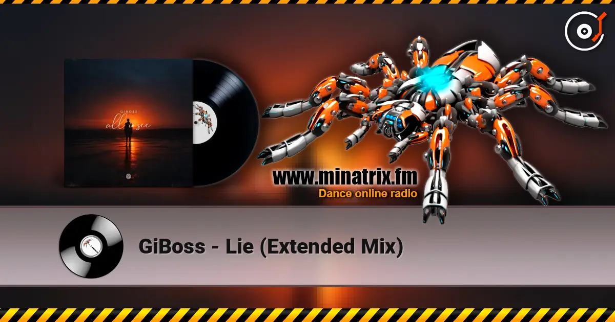 GiBoss - Lie (Extended Mix) 高品质在线收听 | Minatrix.FM
