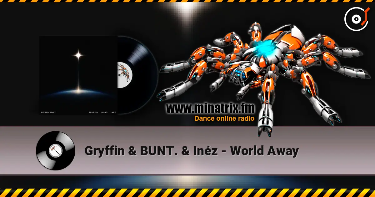 Gryffin & BUNT. & Inéz - World Away 高品质在线收听 | Minatrix.FM