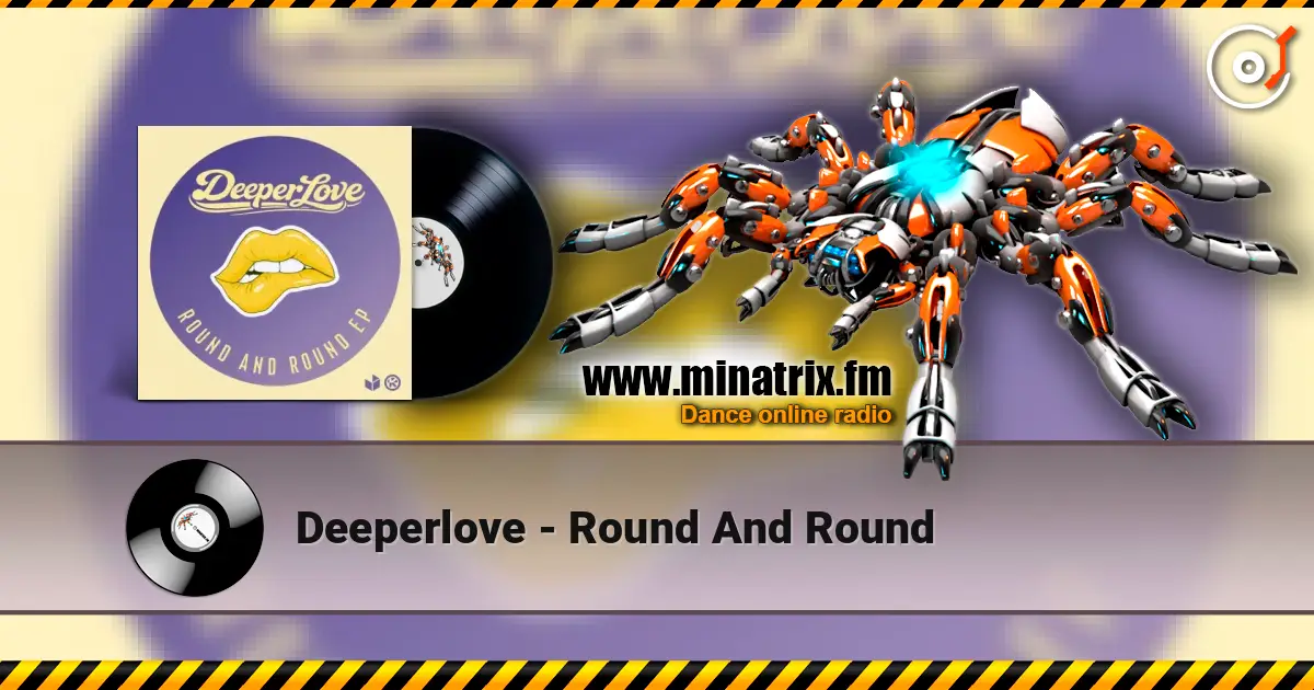 Deeperlove - Round And Round 高品质在线收听 | Minatrix.FM