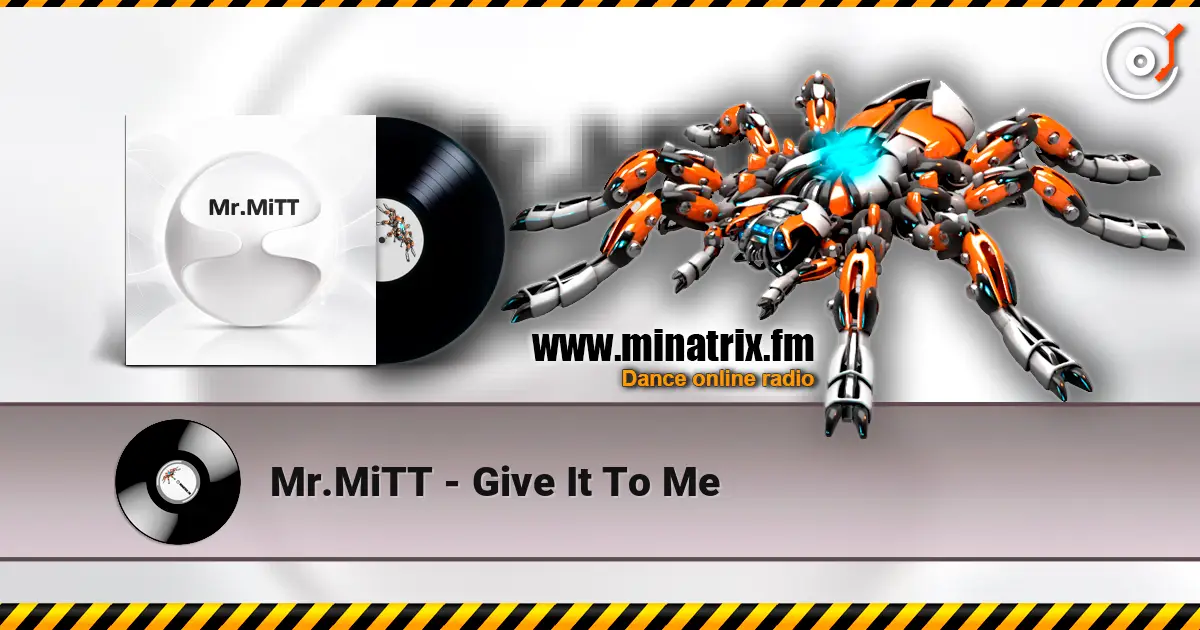 Mr.MiTT - Give It To Me 高品质在线收听 | Minatrix.FM