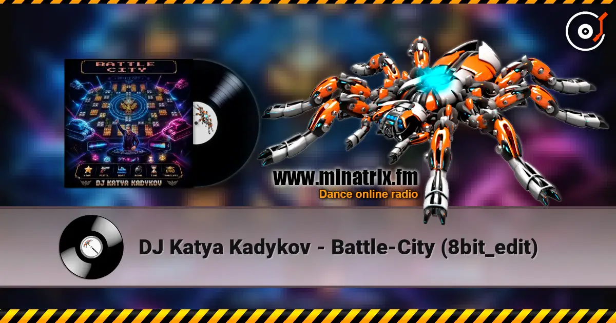 DJ Katya Kadykov - Battle-City (8bit_edit) 高品质在线收听 | Minatrix.FM