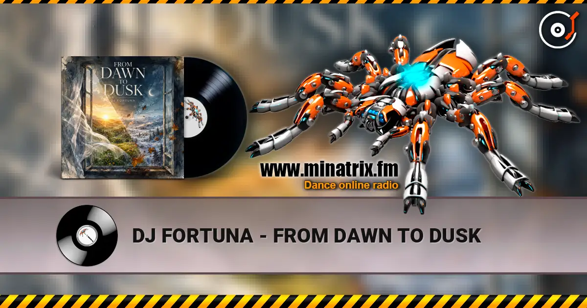 DJ FORTUNA - FROM DAWN TO DUSK 高品质在线收听 | Minatrix.FM