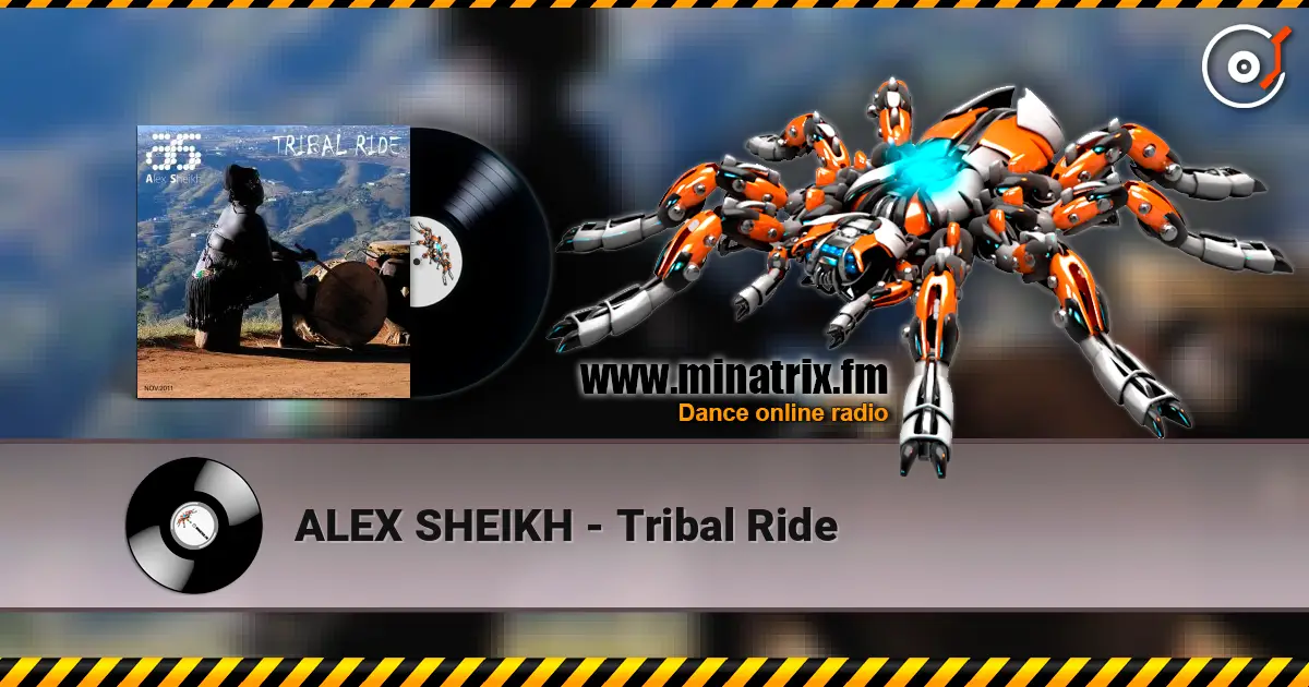 ALEX SHEIKH - Tribal Ride 高品质在线收听 | Minatrix.FM