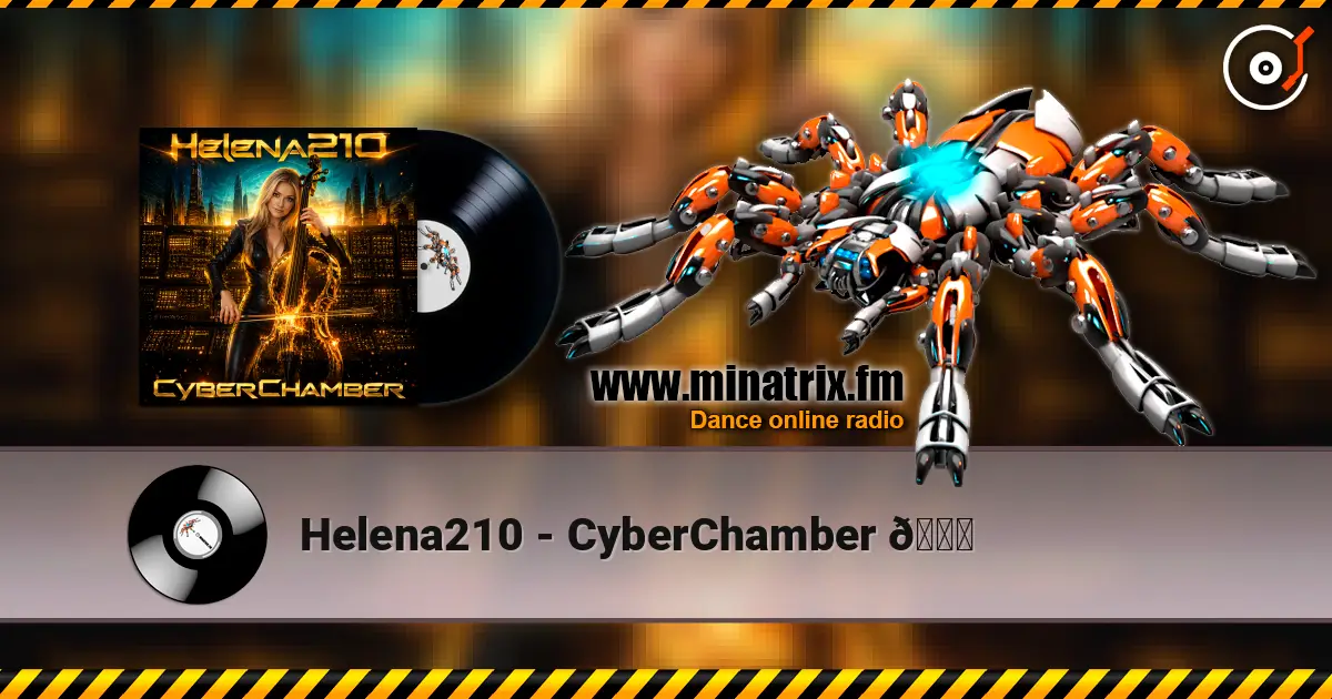 Helena210 - CyberChamber 🌅 高品质在线收听 | Minatrix.FM