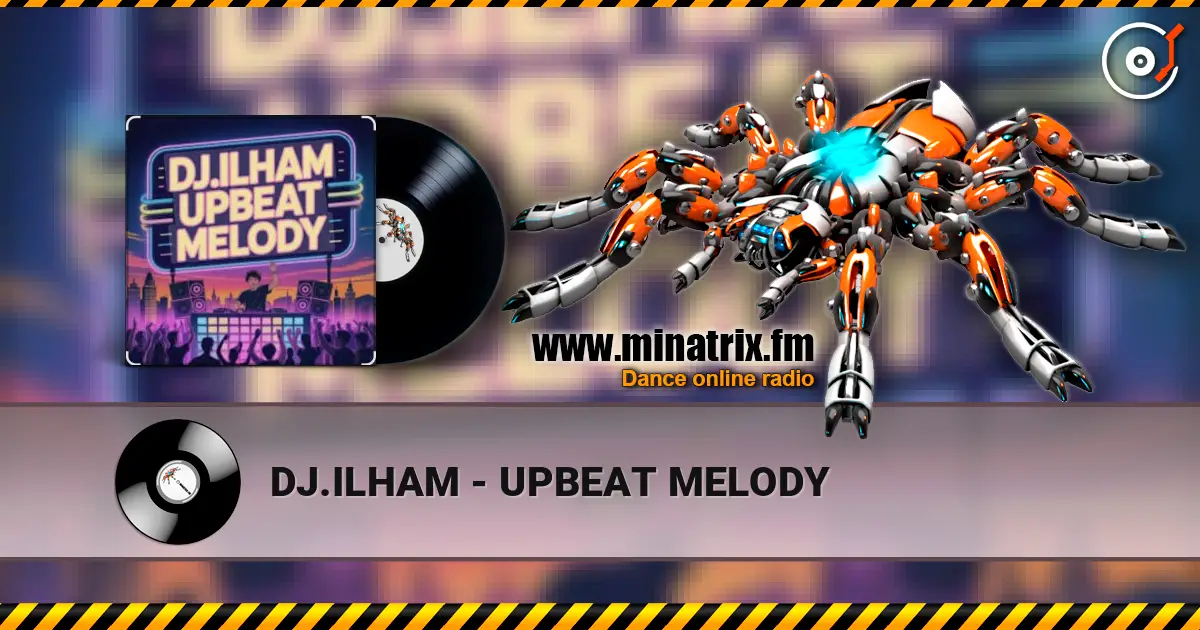DJ.ILHAM - UPBEAT MELODY 高品质在线收听 | Minatrix.FM