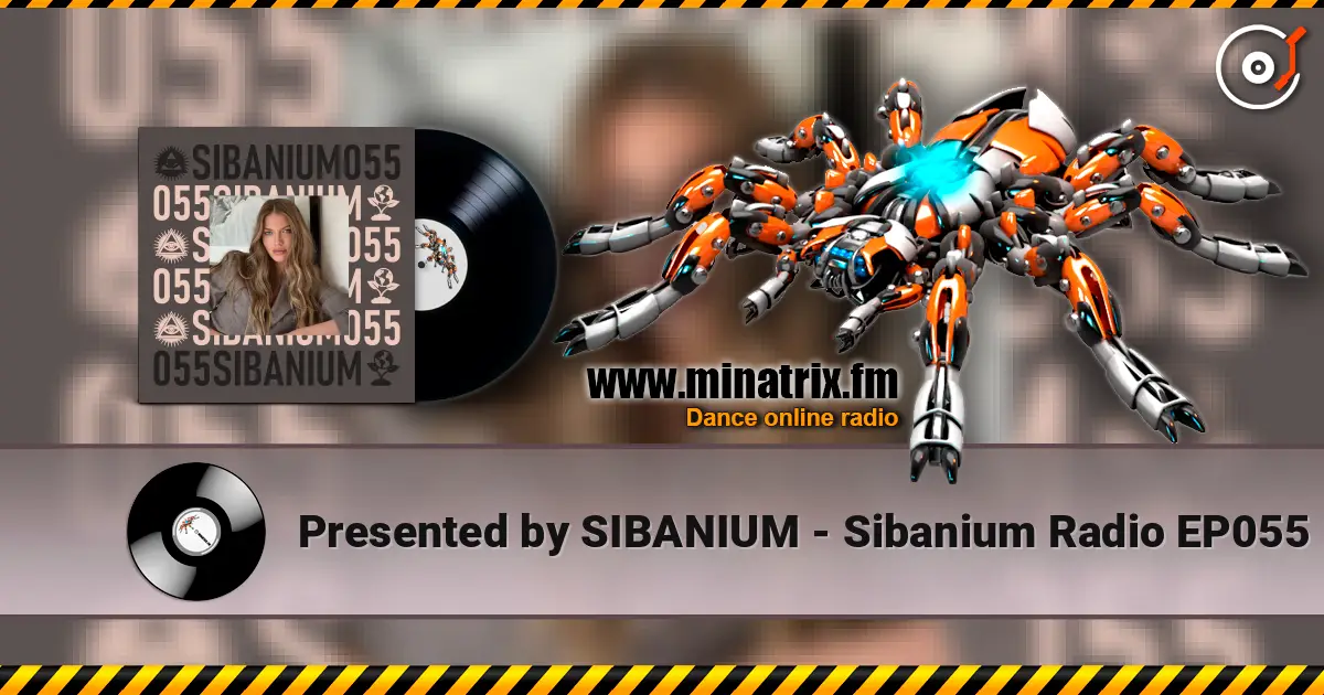 Presented by SIBANIUM - Sibanium Radio EP055 高品质在线收听 | Minatrix.FM