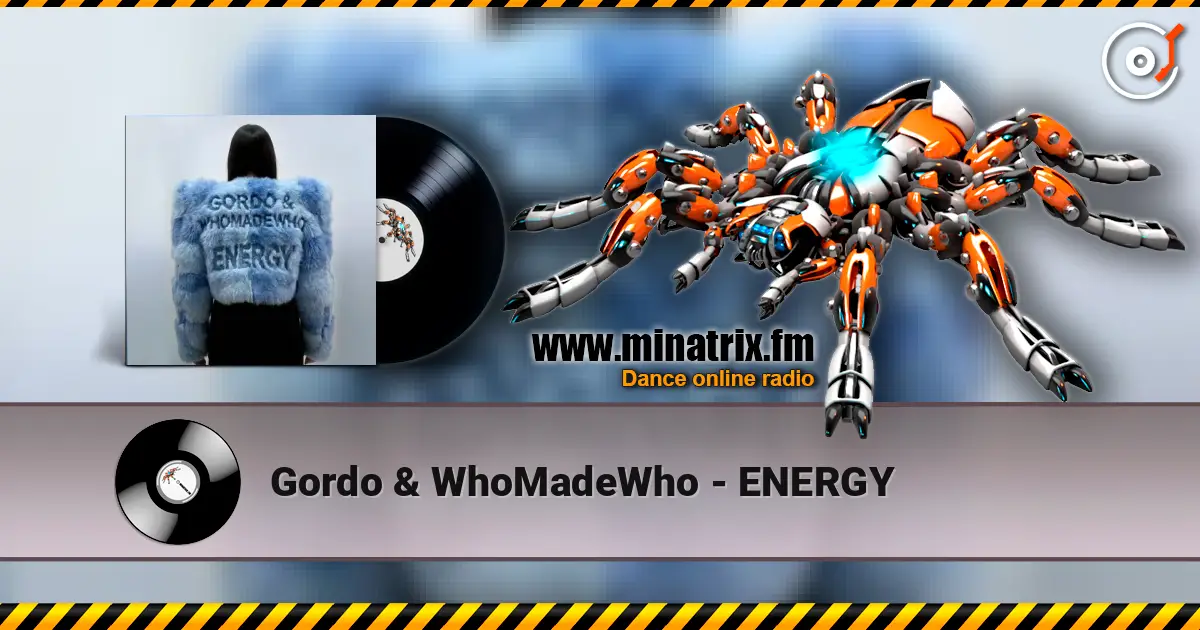 Gordo & WhoMadeWho - ENERGY 高品质在线收听 | Minatrix.FM