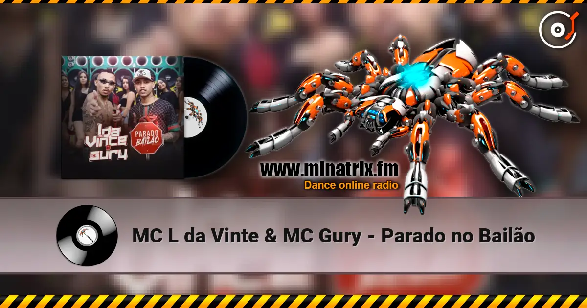 MC L da Vinte & MC Gury - Parado no Bailão 高品质在线收听 | Minatrix.FM