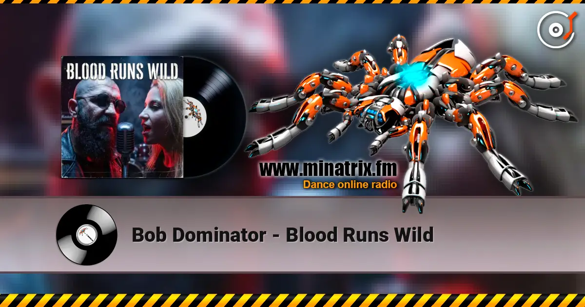 Bob Dominator - Blood Runs Wild 高品质在线收听 | Minatrix.FM