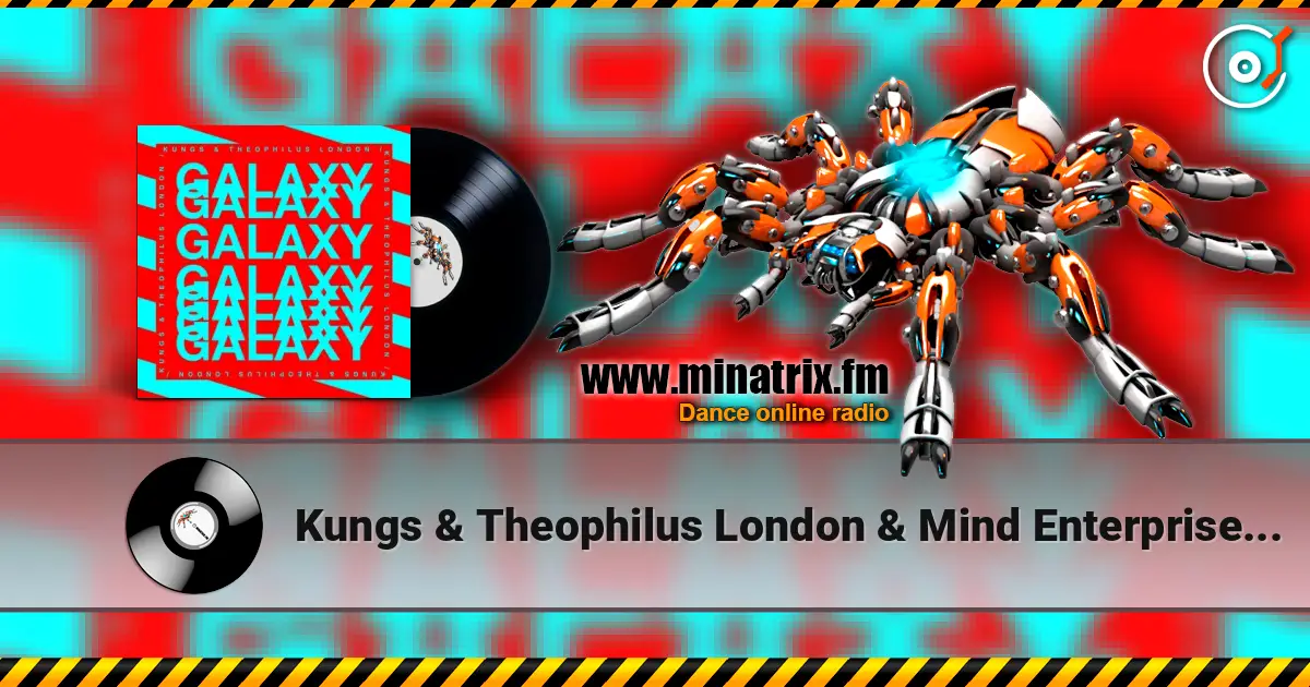 Kungs & Theophilus London & Mind Enterprises - Galaxy 高品质在线收听 | Minatrix.FM