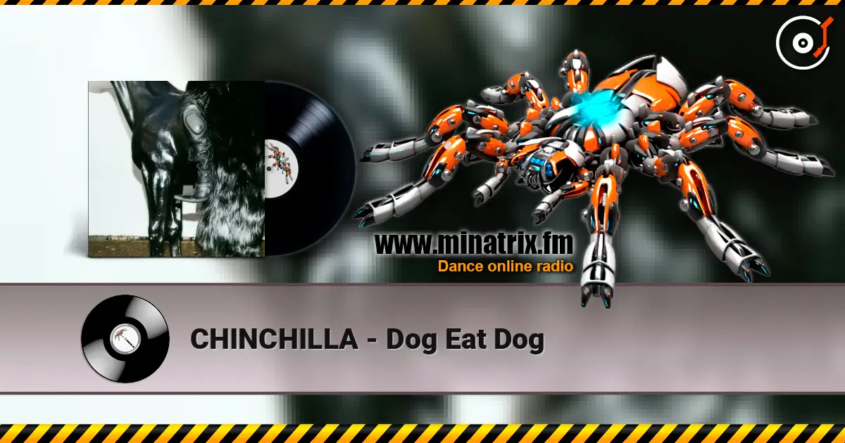 CHINCHILLA - Dog Eat Dog 高品质在线收听 | Minatrix.FM