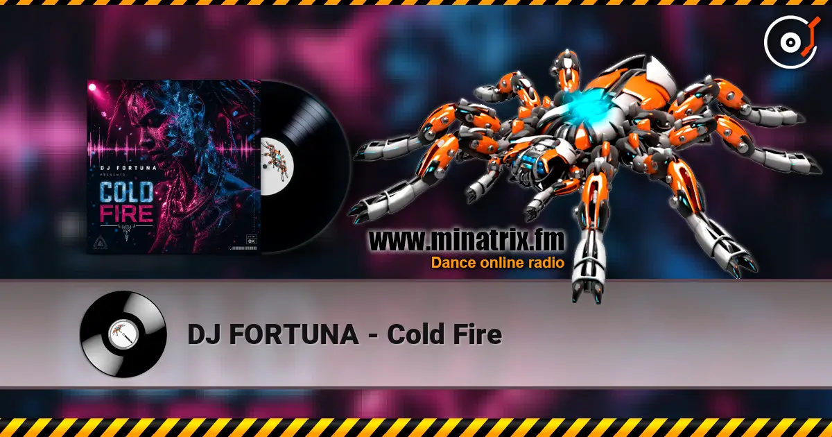 DJ FORTUNA - Cold Fire 高品质在线收听 | Minatrix.FM