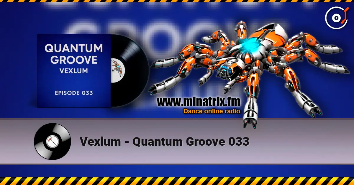 Vexlum - Quantum Groove 033 高品质在线收听 | Minatrix.FM