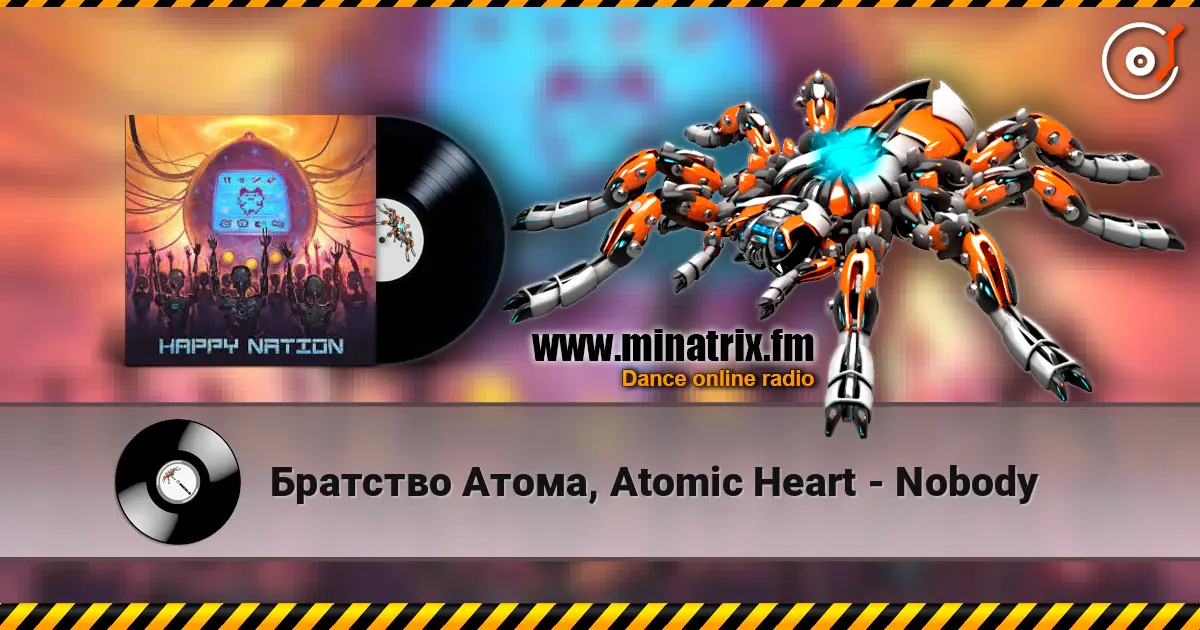 Братство Атома, Atomic Heart - Nobody 高品质在线收听 | Minatrix.FM